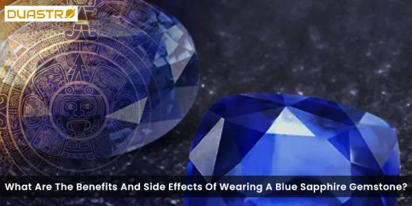 What Are The Benefits And Side Effects Of Wearing A Blue Sapphire Gemstone?